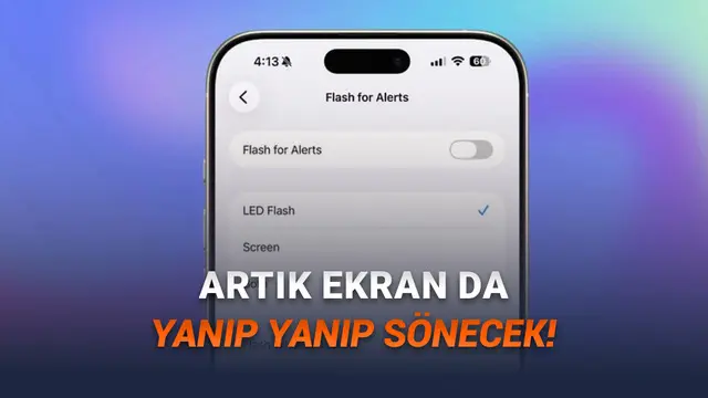 iPhone'lardaki Bildirim Flaşı Özelliğine Ekran Desteği Geldi: Nasıl Kullanacağınızı Anlattık!