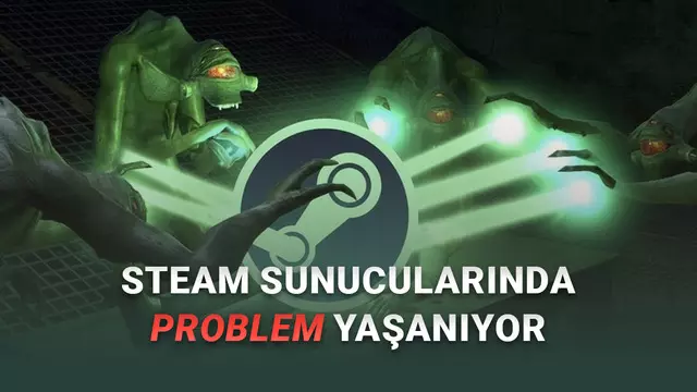 Steam Sunucuları Çöktü: Mağaza ve Valve Oyunlarına Erişilemiyor!