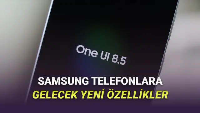 Bir Sonraki Büyük Samsung Güncellemesi One UI 8.5 Neler Sunacak? İşte Çıkış Zamanı ve Güncelleme Alacak Cihazlar 1 Bir Sonraki Büyük Samsung Güncellemesi One UI 8.5 Neler Sunacak? İşte Çıkış Tarihi ve Güncelleme Alacak Cihazlar