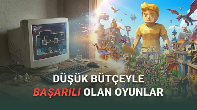 Her Şey Para Demek Değil: Az Bütçeyle Yapılan Ama Aşırı Tutan Oyunlar