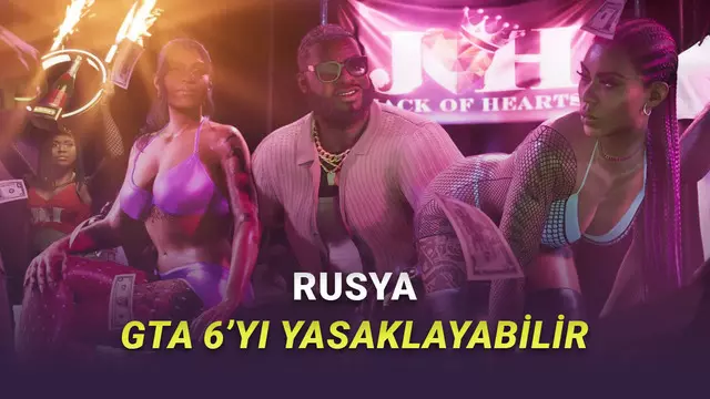 GTA 6 Daha Çıkmadan Rusya'da Yasaklanabilir! Peki Neden?