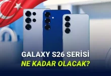 Samsung Galaxy S26 Serisinin Muhtemel Türkiye Fiyatlarını Hesapladık (Cep Yakacak)