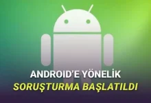 Rekabet Kurulu, Android'e Yönelik Soruşturma Başlattı! İşte Nedeni