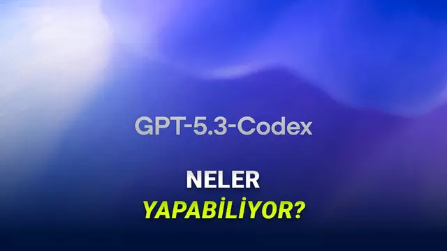 O Artık Kod Yazmanın da Ötesinde: GPT-5.3-Codex Kullanıma Sunuldu