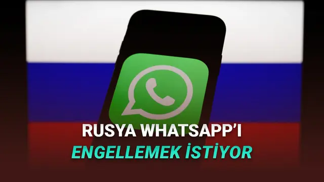 Rusya, WhatsApp'ı Tamamen Ülkede Engellemeye Çalışıyor!