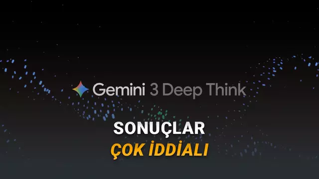 Google, Gemini 3 Deep Think'i Güncelledi: Artık Karmaşık Konularda Çok Daha Akıllı!