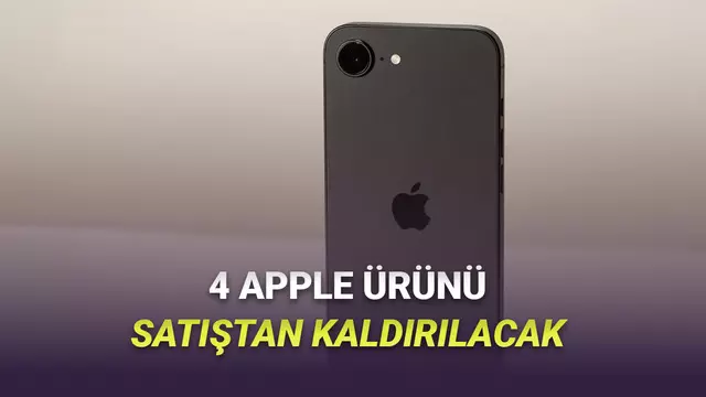 4 Sevilen Apple Ürünü Çok Yakında Satıştan Kaldırılacak: İşte O Ürünler