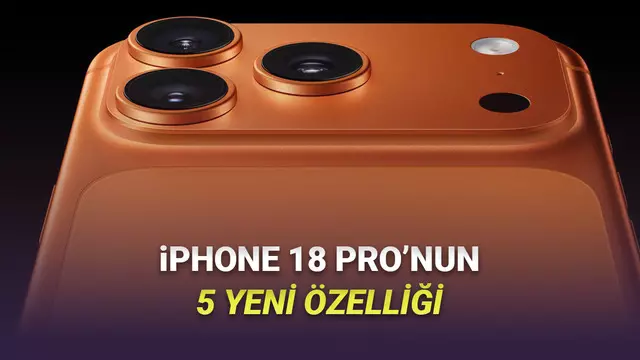 iPhone 18 Pro ve Pro Max'te Yer Alması Neredeyse Kati Olan 5 Yeni Özellik 1 iPhone 18 Pro ve Pro Max'te Yer Alması Neredeyse Kesin Olan 5 Yeni Özellik