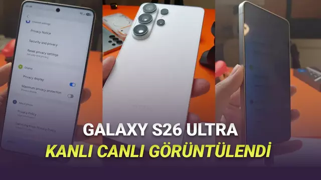 Galaxy S26 Ultra'nın Hayalet Ekran Özelliği Kanlı Canlı Görüntülendi [Video]