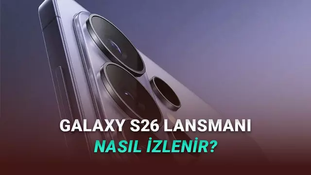 Samsung Galaxy S26 Bugün Tanıtılıyor! Iyi mi İzlenir? Saat Kaçta? 1 Samsung Galaxy S26 Bugün Tanıtılıyor! Nasıl İzlenir? Saat Kaçta?