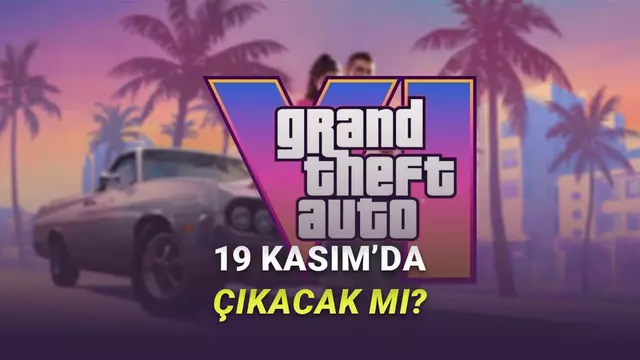 GTA 6'nın Çıkış Tarihiyle İlgili Yeni Sızıntı: 19 Kasım'da Hakkaten Çıkacak mı? 1 GTA 6'nın Çıkış Tarihiyle İlgili Yeni Sızıntı: 19 Kasım'da Gerçekten Çıkacak mı?
