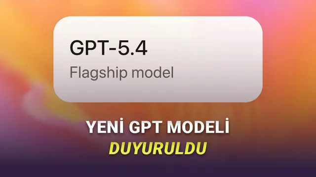 OpenAI, Yeni ve Daha Akıllı GPT-5.4 Modelini Duyurdu: İşte Yenilikler!