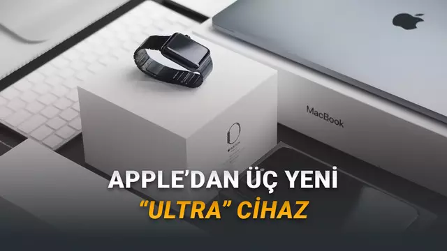 Apple "Ultra" Serisi İçin Üç Yeni Cihaz Üzerinde Çalışıyor (Fiyatları Cep Yakacak)