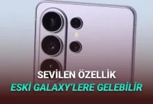 Samsung, Galaxy S26'nın Çok Sevilen Bir Özelliğini Eski Modellere de Getirebilir