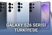 Samsung Galaxy S26 Serisi Türkiye’de Satışa Çıktı