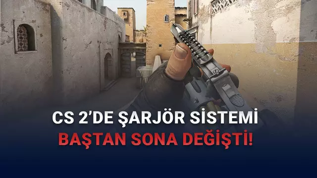 CS 2'den Oyuncuları 'Kanser Edecek' Yeni Güncelleme: 27 Yıl Sonra Şarjör Sistemi Değişti!