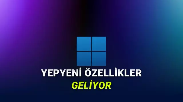 Windows 11'e Gelecek Güncellemeler Açıklandı: Hem Performans Uçacak, Hem Yepyeni Özellikler Gelecek!